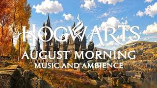 Hogwarts Legacy - Warm August Morning at Hogwarts - Harry Potter Music & Cozy Ambience